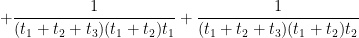 \displaystyle  + \frac{1}{(t_1+t_2+t_3)(t_1+t_2)t_1} + \frac{1}{(t_1+t_2+t_3)(t_1+t_2)t_2}