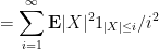 \displaystyle  = \sum_{i=1}^\infty {\bf E} |X|^2 1_{|X| \leq i} / i^2 