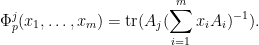 \displaystyle  \Phi_p^j( x_1,\ldots,x_m) = \hbox{tr}( A_j (\sum_{i=1}^m x_i A_i)^{-1} ).