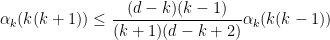 \displaystyle  \alpha_k(k(k+1)) \leq \frac{(d-k)(k-1)}{(k+1)(d-k+2)} \alpha_k( k(k-1)) 