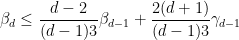 \displaystyle  \beta_d \leq \frac{d-2}{(d-1) 3} \beta_{d-1} + \frac{2(d+1)}{(d-1) 3} \gamma_{d-1}