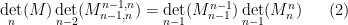 \displaystyle  \det_n(M) \det_{n-2}(M^{n-1,n}_{n-1,n}) = \det_{n-1}( M^{n-1}_{n-1} ) \det_{n-1}(M^n_n) \ \ \ \ \ (2)