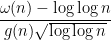 \displaystyle  \frac{\omega(n) - \log\log n}{g(n) \sqrt{\log\log n}}