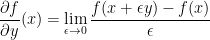 \displaystyle  \frac{\partial f}{\partial y} (x) = \lim_{\epsilon \rightarrow 0} \frac {f(x+\epsilon y) - f(x)}{\epsilon} 