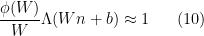 \displaystyle  \frac{\phi(W)}{W} \Lambda(Wn+b) \approx 1 \ \ \ \ \ (10)