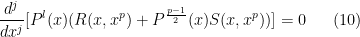 \displaystyle  \frac{d^j}{dx^j} [ P^l(x) ( R(x,x^p) + P^{\frac{p-1}{2}}(x) S(x,x^p) ) ] = 0 \ \ \ \ \ (10)