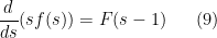 \displaystyle  \frac{d}{ds}( s f(s) ) = F(s-1) \ \ \ \ \ (9)