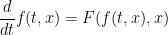 \displaystyle  \frac{d}{dt} f(t,x) = F( f(t,x), x )