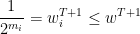 \displaystyle  \frac 1 {2^{m_i}} = w_i^{T+1} \leq w^{T+1} 