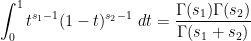 \displaystyle  \int_0^1 t^{s_1-1} (1-t)^{s_2-1}\ dt = \frac{\Gamma(s_1) \Gamma(s_2)}{\Gamma(s_1+s_2)}