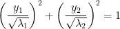 \displaystyle  \left(\frac{y_1}{\sqrt{\lambda_1}}\right)^2+\left(\frac{y_2}{\sqrt{\lambda_2}}\right)^2=1