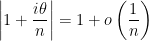 \displaystyle  \left\vert 1+\frac{i\theta}{n}\right\vert=1+o\left(\frac{1}{n}\right)