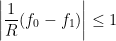 \displaystyle  \left|\frac{1}{R}(f_0 - f_1)\right| \leq 1