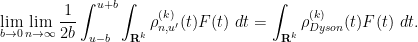 \displaystyle  \lim_{b \rightarrow 0} \lim_{n \rightarrow \infty} \frac{1}{2b} \int_{u-b}^{u+b} \int_{{\bf R}^k} \rho_{n,u'}^{(k)}(t) F(t)\ dt = \int_{{\bf R}^k} \rho_{Dyson}^{(k)}(t) F(t)\ dt. 