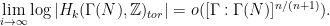 \displaystyle  \lim_{i\rightarrow\infty}\log|H_k(\Gamma(N),{\mathbb Z})_{tor}|=o([\Gamma:\Gamma(N)]^{n/(n+1)}). 