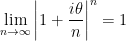 \displaystyle  \lim_{n\to\infty}\left\vert1+\frac{i\theta}{n}\right\vert^n=1