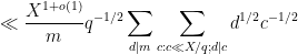 \displaystyle  \ll \frac{X^{1+o(1)}}{m} q^{-1/2} \sum_{d|m} \sum_{c: c \ll X/q; d|c} d^{1/2} c^{-1/2} 