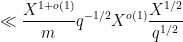 \displaystyle  \ll \frac{X^{1+o(1)}}{m} q^{-1/2} X^{o(1)} \frac{X^{1/2}}{q^{1/2}} 