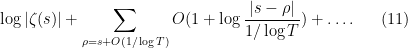 \displaystyle  \log|\zeta(s)| + \sum_{\rho = s + O(1/\log T)} O( 1 + \log \frac{|s-\rho|}{1/\log T} ) + \ldots. \ \ \ \ \ (11)