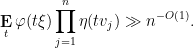 \displaystyle  \mathop{\bf E}_t \varphi( t \xi ) \prod_{j=1}^n \eta( t v_j ) \gg n^{-O(1)}. 