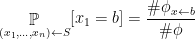 \displaystyle  \mathop{\mathbb P}_{(x_1,\ldots,x_n) \leftarrow S} [ x_1 = b] = \frac {\#\phi_{x \leftarrow b}} {\#\phi } 