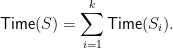 \displaystyle  \mathsf{Time}(S) = \sum_{i=1}^{k} \textsf{Time}(S_{i}).