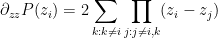 \displaystyle  \partial_{zz} P( z_i ) = 2 \sum_{k:k \neq i} \prod_{j:j \neq i,k} (z_i - z_j)