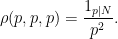 \displaystyle  \rho(p,p,p) = \frac{1_{p|N}}{p^2}.