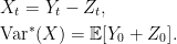 \displaystyle  \setlength\arraycolsep{2pt} \begin{array}{rl} &\displaystyle X_t=Y_t-Z_t,\smallskip\\ &\displaystyle{\rm Var}^*(X)={\mathbb E}[Y_0+Z_0]. \end{array} 