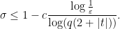 \displaystyle  \sigma \leq 1 - c \frac{\log \frac{1}{\varepsilon}}{\log(q(2+|t|))}.