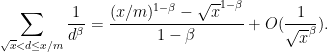 \displaystyle  \sum_{\sqrt{x} < d \leq x/m} \frac{1}{d^\beta} = \frac{(x/m)^{1-\beta}-\sqrt{x}^{1-\beta}}{1-\beta} + O( \frac{1}{\sqrt{x}^\beta}).