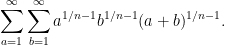 \displaystyle  \sum_{a=1}^\infty \sum_{b=1}^\infty a^{1/n-1} b^{1/n-1} (a+b)^{1/n-1}.