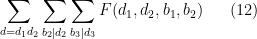 \displaystyle  \sum_{d = d_1 d_2} \sum_{b_2|d_2} \sum_{b_3|d_3} F( d_1, d_2, b_1, b_2 ) \ \ \ \ \ (12)