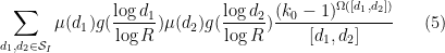 \displaystyle  \sum_{d_1,d_2 \in {\mathcal S}_I} \mu(d_1) g(\frac{\log d_1}{\log R}) \mu(d_2) g(\frac{\log d_2}{\log R}) \frac{(k_0-1)^{\Omega([d_1,d_2])}}{[d_1,d_2]} \ \ \ \ \ (5)
