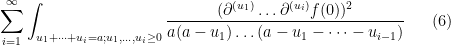 \displaystyle  \sum_{i=1}^\infty \int_{u_1+\dots+u_i = a; u_1,\dots,u_i \geq 0} \frac{(\partial^{(u_1)} \dots \partial^{(u_i)} f(0))^2}{a(a-u_1) \dots (a-u_1-\dots-u_{i-1})} \ \ \ \ \ (6)