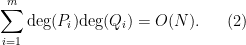 \displaystyle  \sum_{i=1}^m \hbox{deg}(P_i) \hbox{deg}(Q_i) = O( N ). \ \ \ \ \ (2)