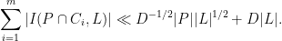 \displaystyle  \sum_{i=1}^m |I(P \cap C_i,L)| \ll D^{-1/2} |P| |L|^{1/2} + D |L|.