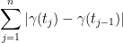 \displaystyle  \sum_{j=1}^n |\gamma(t_{j})-\gamma(t_{j-1})| 