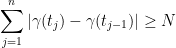 \displaystyle  \sum_{j=1}^n |\gamma(t_j) - \gamma(t_{j-1})| \geq N