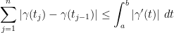 \displaystyle  \sum_{j=1}^n |\gamma(t_j) - \gamma(t_{j-1})| \leq \int_a^b |\gamma'(t)|\ dt