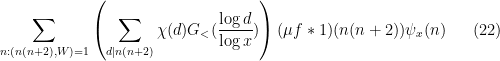 \displaystyle  \sum_{n:(n(n+2),W)=1} \left(\sum_{d|n(n+2)} \chi(d) G_<( \frac{\log d}{\log x} )\right) (\mu f * 1)(n(n+2)) \psi_x(n) \ \ \ \ \ (22)