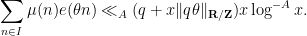 \displaystyle  \sum_{n \in I} \mu(n) e(\theta n) \ll_A (q + x \| q \theta \|_{{\bf R}/{\bf Z}}) x \log^{-A} x.
