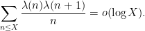 \displaystyle  \sum_{n \leq X} \frac{\lambda(n) \lambda(n+1)}{n} = o(\log X).