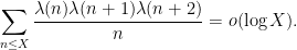 \displaystyle  \sum_{n \leq X} \frac{\lambda(n) \lambda(n+1) \lambda(n+2)}{n} = o(\log X).