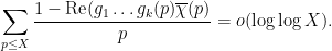 \displaystyle  \sum_{p \leq X} \frac{1 - \hbox{Re}( g_1 \dots g_k(p) \overline{\chi}(p)}{p} = o(\log\log X).