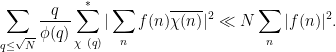 \displaystyle  \sum_{q \leq \sqrt{N}} \frac{q}{\phi(q)} \sum^*_{\chi\ (q)} |\sum_n f(n) \overline{\chi(n)}|^2 \ll N \sum_n |f(n)|^2.
