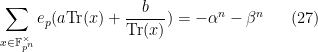 \displaystyle  \sum_{x \in {\mathbb F}_{p^n}^\times} e_p( a \hbox{Tr}(x) + \frac{b}{\hbox{Tr}(x)}) = -\alpha^n - \beta^n \ \ \ \ \ (27)