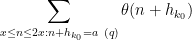 \displaystyle  \sum_{x \leq n \leq 2x: n+h_{k_0} = a\ (q)} \theta(n+h_{k_0})