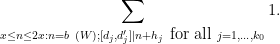 \displaystyle  \sum_{x \leq n \leq 2x: n = b\ (W); [d_j,d'_j] | n+h_j \hbox{ for all } j=1,\ldots,k_0} 1.