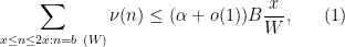 \displaystyle  \sum_{x \leq n \leq 2x: n = b\ (W)} \nu(n) \leq (\alpha+o(1)) B\frac{x}{W}, \ \ \ \ \ (1)